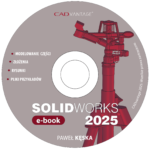 SOLIDWORKS 2025 Modelowanie części, Złożenia i Rysunki